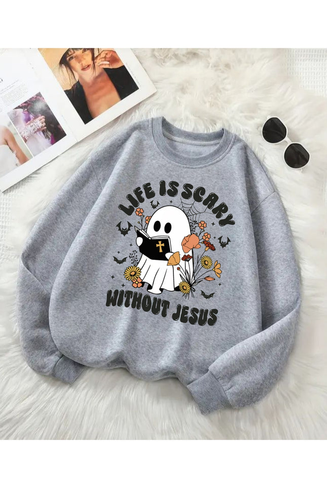 Life Is Scary Without Jesus - Christian Sweatshirt