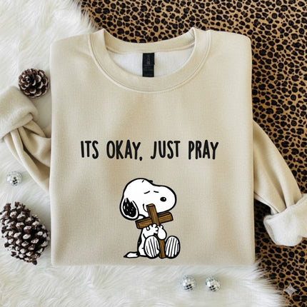 It's Okay Just Pray Sweatshirt