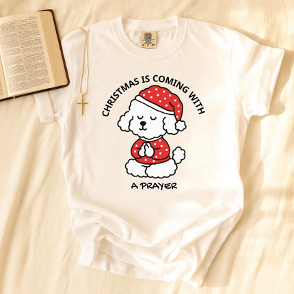 Comfort Colors Christmas Is Coming With a Prayer T-Shirt