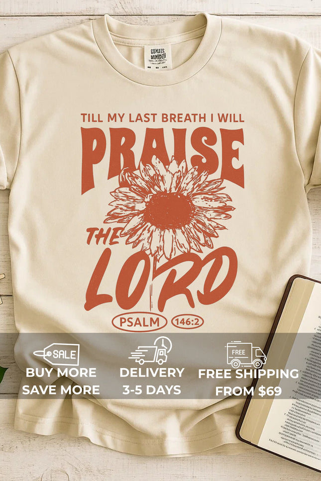 Comfort Colors Till My Last Breath I Will Praise The Lord T-Shirt