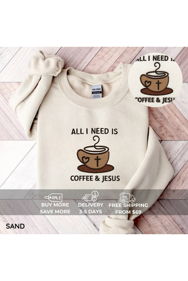 All I Need Is Coffee and Jesus Embroidery Sweatshirt