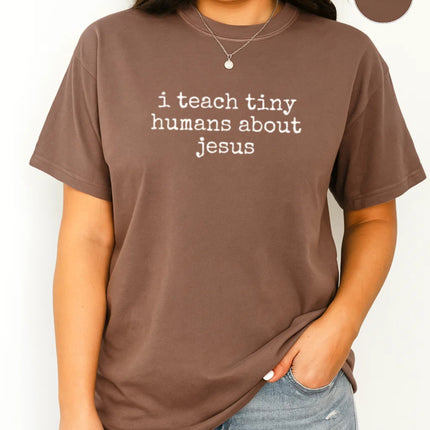 Comfort Color “I teach tiny humans about Jesus." Christian T-Shirt