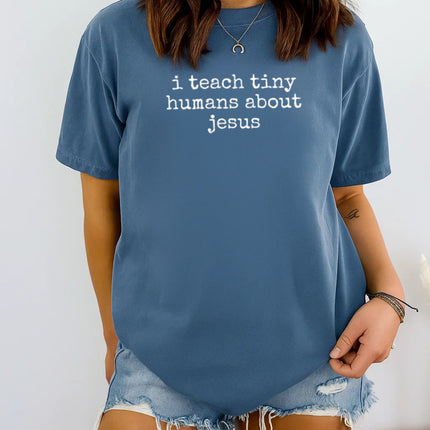 Comfort Color “I teach tiny humans about Jesus." Christian T-Shirt