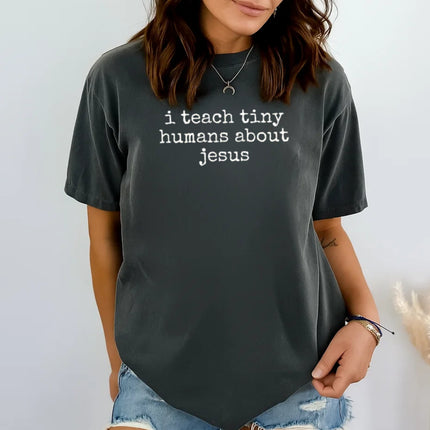 Comfort Color “I teach tiny humans about Jesus." Christian T-Shirt