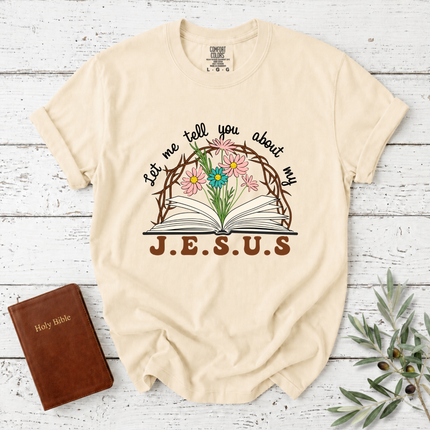 Comfort Colors Let Me Tell You About My Jesus T-Shirt