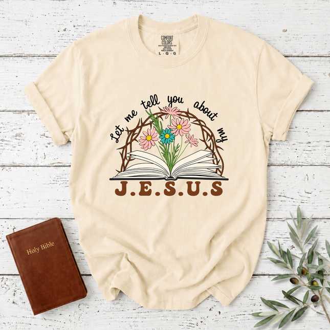 Comfort Colors Let Me Tell You About My Jesus T-Shirt
