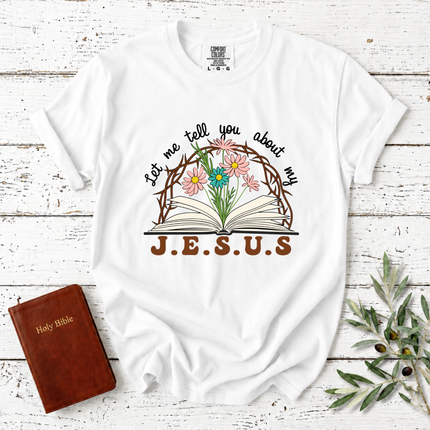 Comfort Colors Let Me Tell You About My Jesus T-Shirt