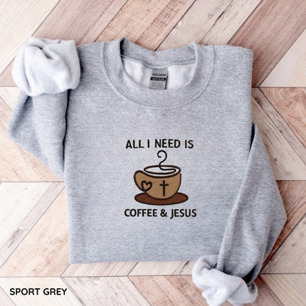All I Need Is Coffee and Jesus Embroidery Sweatshirt