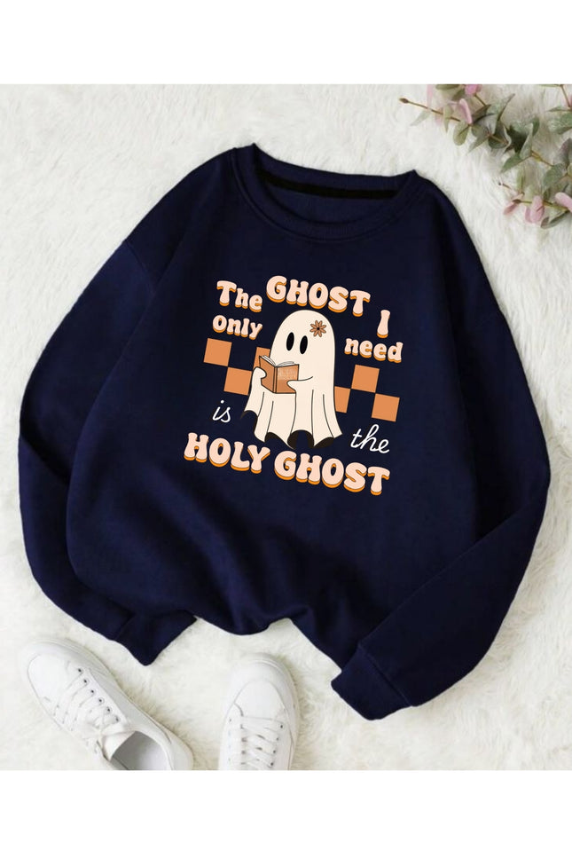 The Ghost I Only Need Is the Holy Ghost Sweatshirt