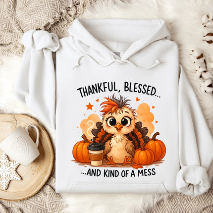 Thankful Blessed and Kind of A Mess Hoodie
