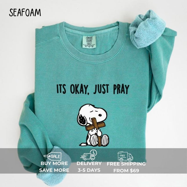 Comfort Colors It's Okay Just Pray Snoopy Christian Sweatshirt