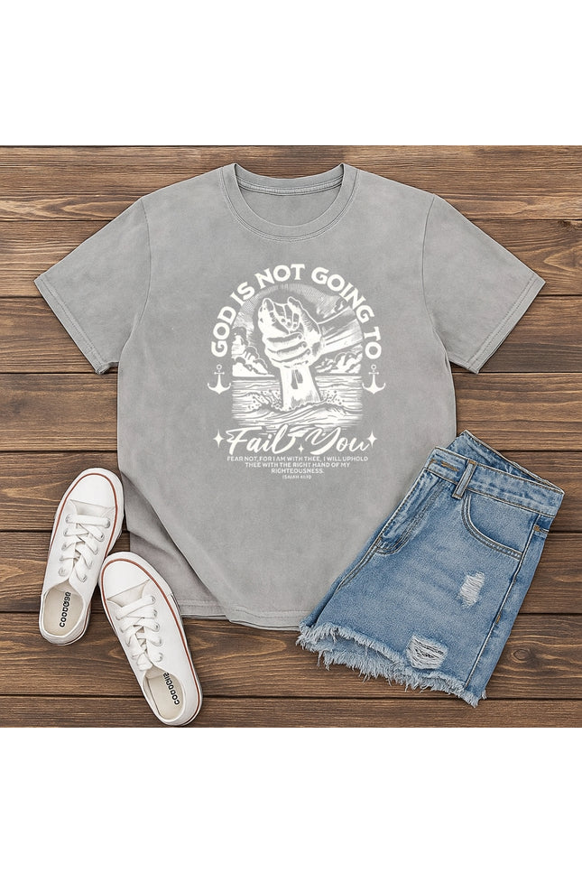God Is Not Going to Fail You T-Shirt