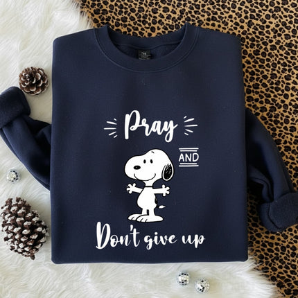 Pray and Don't give up Sweatshirt