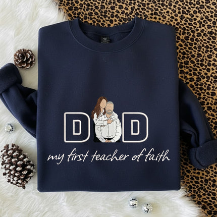 Dad My first teacher of faith Embroidered Sweatshirt