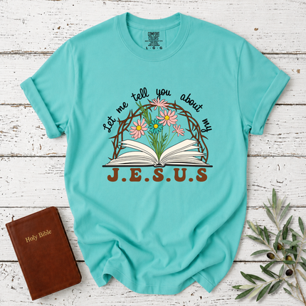 Comfort Colors Let Me Tell You About My Jesus T-Shirt
