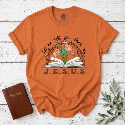 Comfort Colors Let Me Tell You About My Jesus T-Shirt
