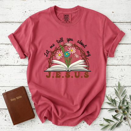 Comfort Colors Let Me Tell You About My Jesus T-Shirt