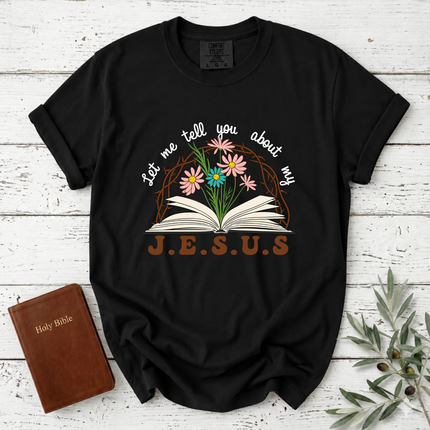 Comfort Colors Let Me Tell You About My Jesus T-Shirt