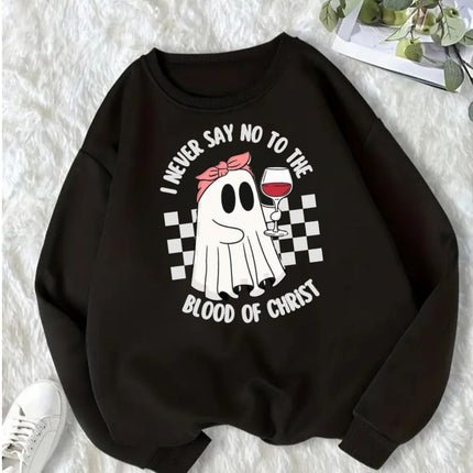 I Never Say No to the Blood of Christ Sweatshirt