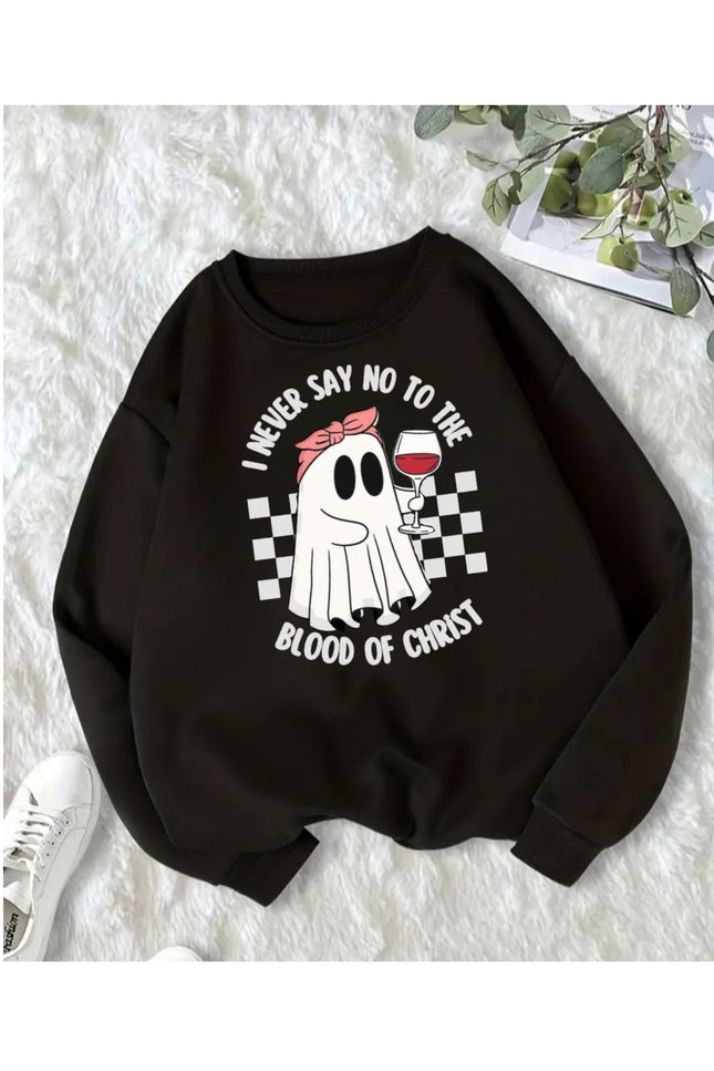 I Never Say No to the Blood of Christ Sweatshirt