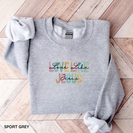 Love Like Jesus Embroidery Sweatshirt