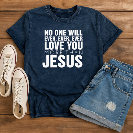 No One Will Ever Love You More Than Jesus T-Shirt