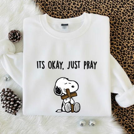 It's Okay Just Pray Sweatshirt