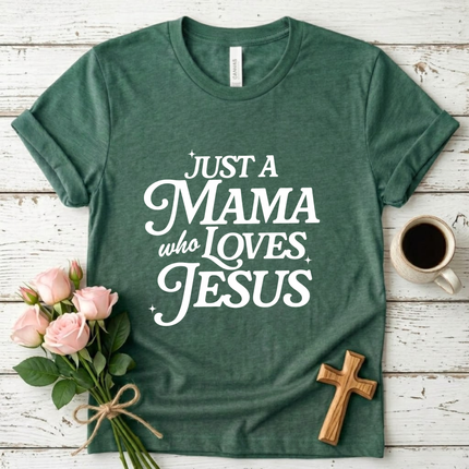 Just A Mama Who Loves Jesus T-Shirt