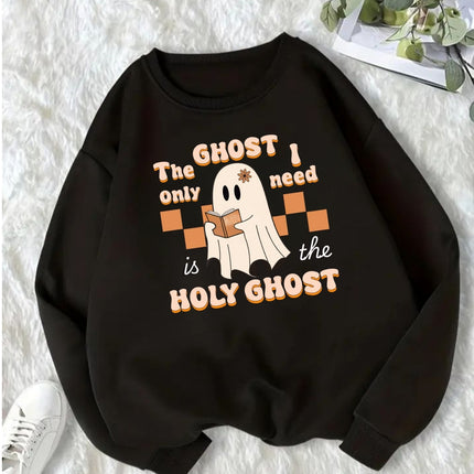 The Ghost I Only Need Is the Holy Ghost Sweatshirt