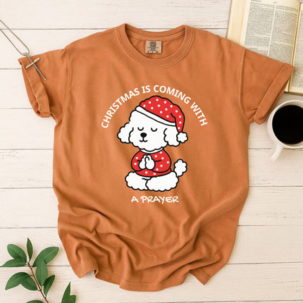Comfort Colors Christmas Is Coming With a Prayer T-Shirt