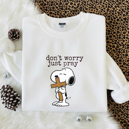 Don't worry Just pray Sweatshirt