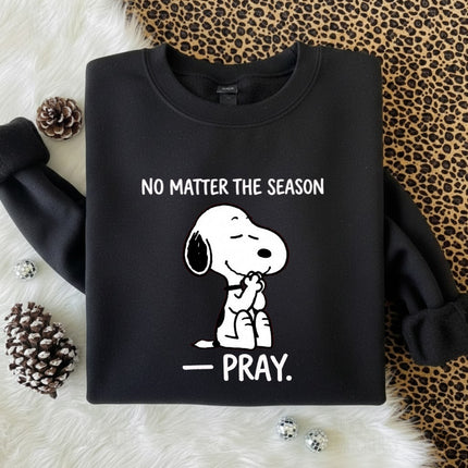 Pray No Matter The Season Sweatshirt