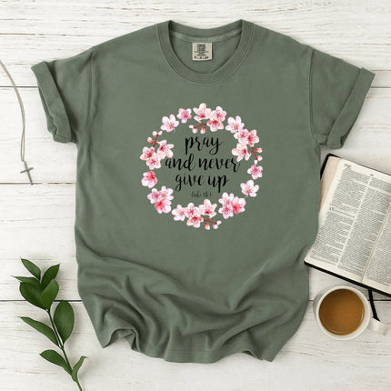 Comfort Color Pray and Never Give Up T-shirt