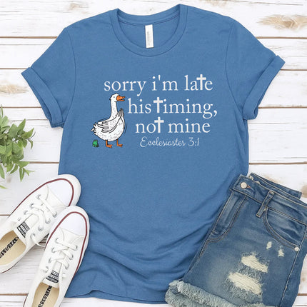 Comfort Colors Sorry I’m Late His Timing Not Mine Christian T-Shirt