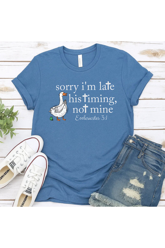 Comfort Colors Sorry I’m Late His Timing Not Mine Christian T-Shirt