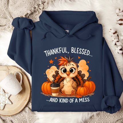 Thankful Blessed and Kind of A Mess Hoodie