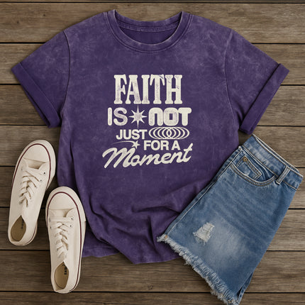 Faith is not just a moment Christian T-Shirt