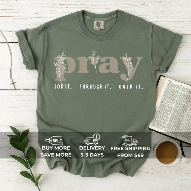 Comfort Colors Pray For It Through It Over It Christian Graphic Tee