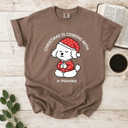 Comfort Colors Christmas Is Coming With a Prayer T-Shirt
