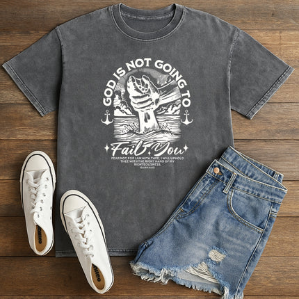 God Is Not Going to Fail You T-Shirt