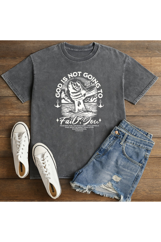 God Is Not Going to Fail You T-Shirt