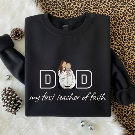Dad My first teacher of faith Embroidered Sweatshirt