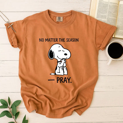 Comfort Colors Pray no matter the season T-Shirt