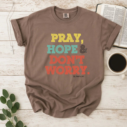 Comfort Colors Pray Hope and Dont Worry Quote T-Shirt