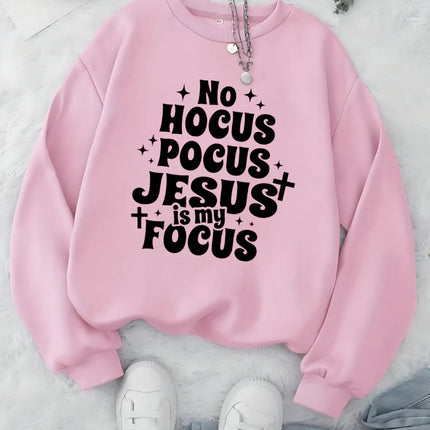 No Hocus Pocus Jesus Is My Focus Sweatshirt