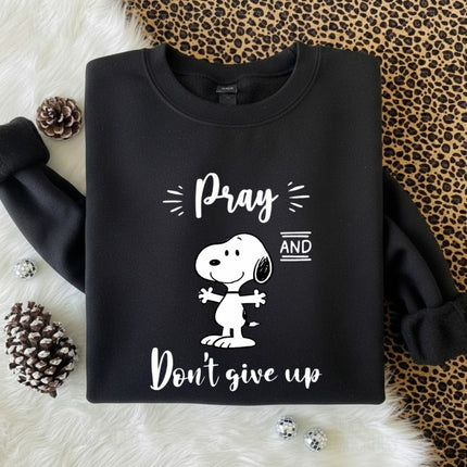 Pray and Don't give up Sweatshirt
