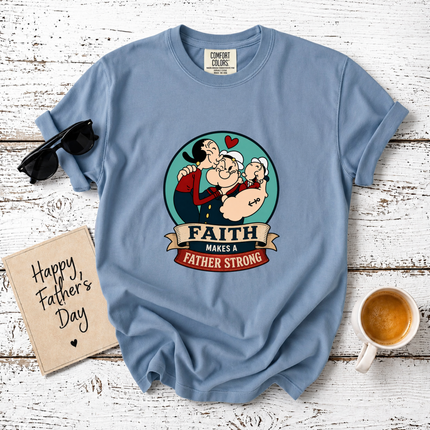 Comfort Colors Faith Makes A Father Strong T-Shirt