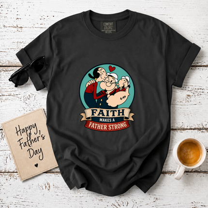 Comfort Colors Faith Makes A Father Strong T-Shirt