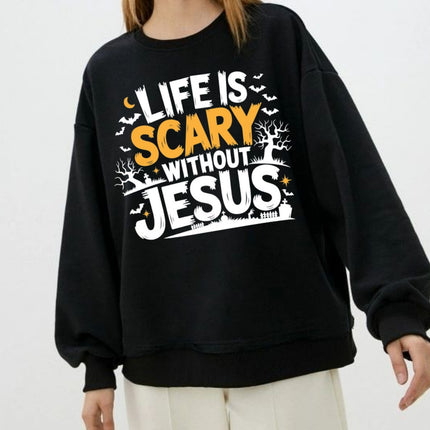 Life Is Scary Without Jesus Halloween Sweatshirt