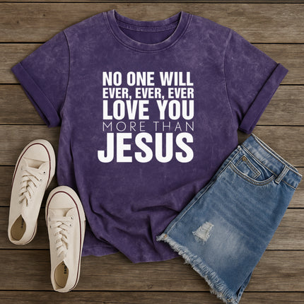No One Will Ever Love You More Than Jesus T-Shirt